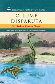 Title: O lume dispărută, Author: Arthur Conan Doyle