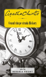 Title: Ceasul rău pe strada Hickory, Author: Agatha Christie