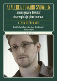 Title: Afacerea Edward Snowden: Cele mai șocante dezvăluiri despre spionajul global american, Author: Glenn Greenwald