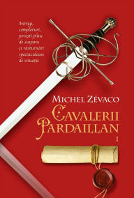 Title: Cavalerii Pardaillan. Vol 1, Author: Michel Zevaco