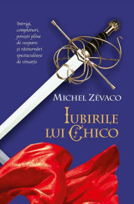 Title: Iubirile lui Chico, Author: Michel Zevaco