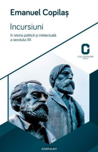 Title: Incursiuni în istoria politica ?i intelectuala a secolului XX, Author: Emanuel Copila?