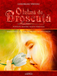 Title: O inima de Broscu?a. Volumul 8. Simplitatea, cea mai frumoasa lec?ie a vie?ii, Author: Gheorghe Vîrtosu