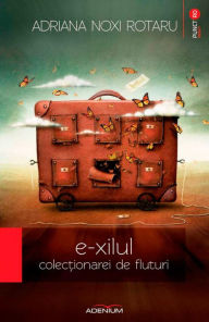 Title: e-xilul colec?ionarei de fluturi, Author: Adriana Noxi Rotaru