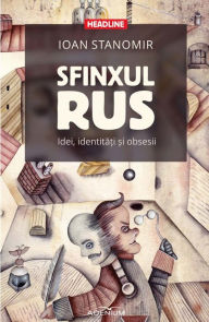 Title: Sfinxul rus. Idei, identitati ?i obsesii, Author: Ioan Stanomir
