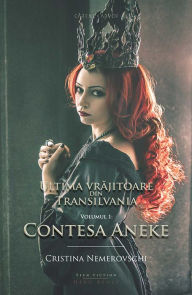 Title: Ultima vrajitoare din Transilvania - Vol. 1: Contesa Aneke, Author: UDC