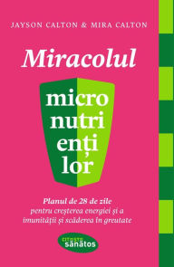 Title: Miracolul micronutrien?ilor, Author: Jayson Calton