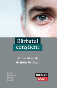 Title: Barbatul con?tient, Author: John Gray