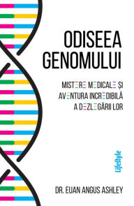 Title: Odiseea genomului: Mistere medicale si aventura incredibila a dezlegarii lor, Author: Euan Angus Ashley