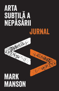 Title: Arta subtila a nepasarii. Jurnalul, Author: Mark Manson