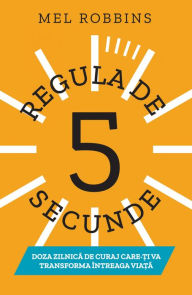 Title: Regula de 5 secunde, Author: Mel Robbins