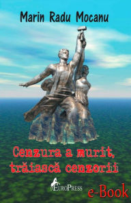 Title: Cenzura a murit, trăiască cenzorii, Author: Marin Radu Mocanu