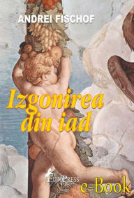 Title: Izgonirea din iad, Author: Andrei Fischof