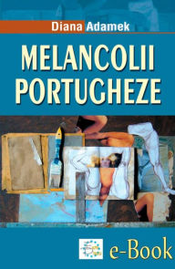 Title: Melancolii portugheze, Author: Diana Adamek