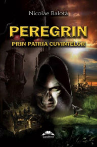 Title: Peregrin prin patria cuvintelor, Author: Oakdale Mac