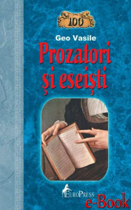 Title: Prozatori și eseiști, Author: Geo Vasile