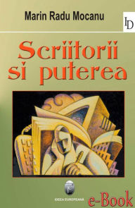 Title: Scriitorii și puterea, Author: Marin Radu Mocanu