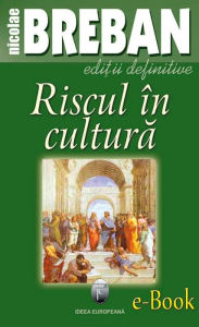 Title: Riscul in cultura, Author: Nicolae Breban