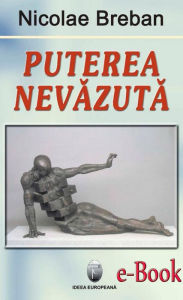 Title: Puterea nevazuta, Author: Nicolae Breban