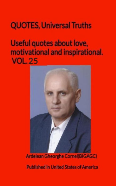 Useful quotes about love, motivational and inspirational. VOL.25: QUOTES, Universal Truths