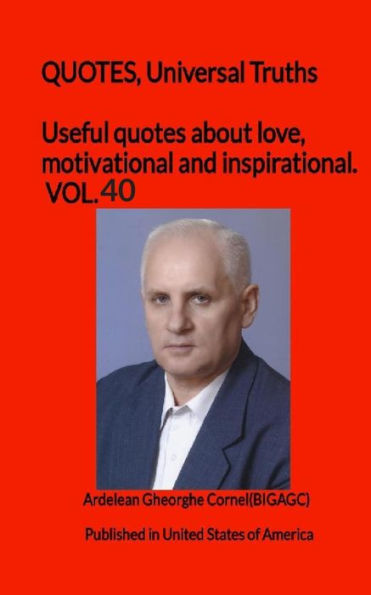 Useful quotes about love, motivational and inspirational. VOL.40: QUOTES, Universal Truths