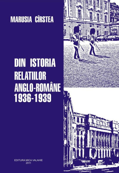 Din istoria rela?iilor anglo-romane 1936-1939