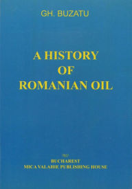 Title: A history of romanian oil vol. II, Author: Gh. Buzatu