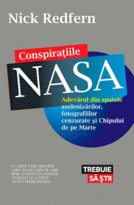 Title: Conspiratiile NASA. Adevarul din spatele aselenizarilor, fotografiilor cenzurate si Chipului de pe Marte, Author: Nick Redfern