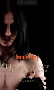 Title: Ultima vrajitoare din Transilvania, Author: Anna Vary