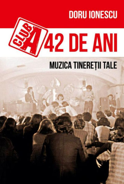 Club A 42 de ani. Muzica tinere?ii tale