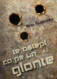 Title: te astept ca pe un glonte, Author: Ana Puscasu