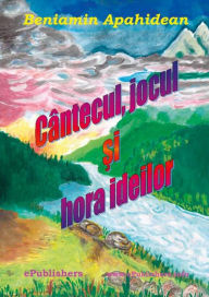 Title: Cantecul, jocul si hora ideilor, Author: Beniamin Apahidean