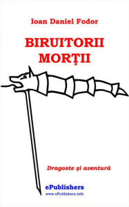 Title: Biruitorii mortii, Author: Ioan Daniel Fodor