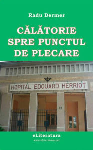 Title: Calatorie spre punctul de plecare, Author: Radu Dermer