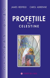 Title: Profețiile de la Celestine. Ghid practic, Author: Carol Adrienne