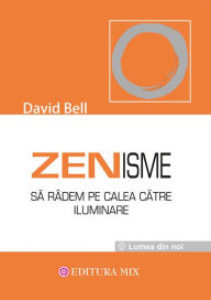 Title: Zenisme. Să râdem pe calea către iluminare, Author: David Bell