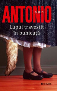 Title: San-Antonio. Lupul travestit in bunicuta, Author: Frederic Dard