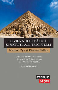 Title: Civilizatii disparute si secrete ale trecutului, Author: Michael Pye