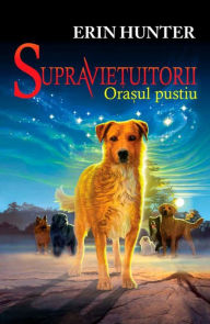 Title: Supravie?uitorii. Vol. 1 - Ora?ul pustiu, Author: Erin Hunter