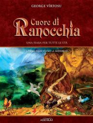 Title: Cuore di ranocchia. Secondo volume. I primi passi verso la maturità, Author: George Vîrtosu