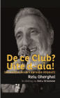 De ce Club? Uite de-aia! (sau viata unui om aproape obisnuit) Relu Gherghel in dialog cu Nelu Stratone