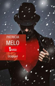 Title: Ucigasul, Author: Patricia Melo