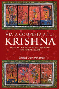 Title: Viața completă a lui Krishna, Author: Mataji Devi Vanamali