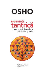 Title: Experiența tantrică. Calea rapidă de evoluție prin iubire și amor, Author: Osho