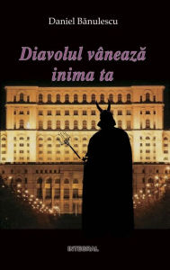 Title: Diavolul vâneaza inima ta, Author: Daniel Banulescu