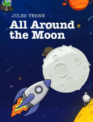 Title: All Around the Moon, Author: Jules Verne