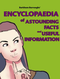 Title: Barkham Burroughs' Encyclopaedia of Astounding Facts and Useful Information, Author: Barkham Burroughs