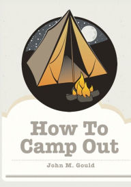 Title: How To Camp Out, Author: John M. Gould