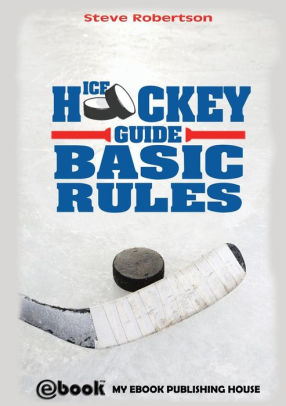Ice Hockey Guide Basic Rules By Steve Robertson Paperback