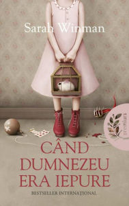 Title: Cand Dumnezeu era iepure, Author: Sarah Winman